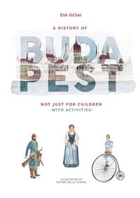 Ócsai Éva: A History of Budapest Not Just For Children -with activities -  (Könyv)