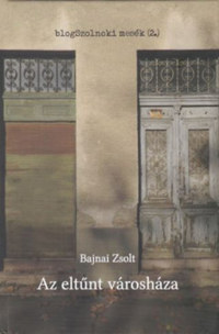 Bajnai Zsolt: Az eltűnt városháza -  (Könyv)