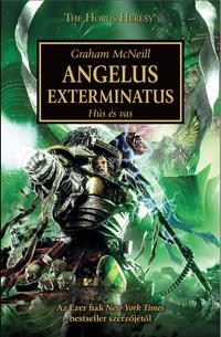 Graham McNeill: Angelus Exterminatus - Hús és Vas -  (Könyv)