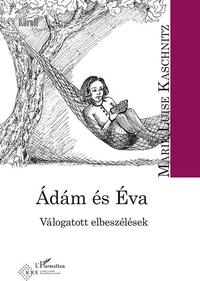 Marie Luise Kaschnitz: Ádám és Éva - Válogatott elbeszélések -  (Könyv)