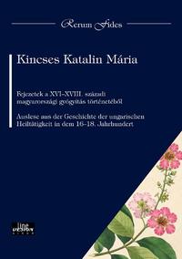 Kincses Katalin Mária: Fejezetek a XVI-XVIII. századi magyarországi gyógyítás történetéből Auslese aus der Geschichte der ungarischen Heiltatigkeit in dem 16-18. Jahrhundert -  (Könyv)