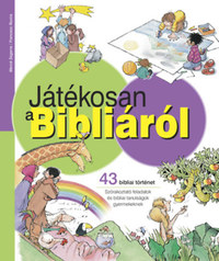 Francesc Rovira, Mercé Segarra: Játékosan a Bibliáról - 43 bibliai történet - Szórakoztató feladatok és bibliai tanulságok gyermekeknek -  (Könyv)