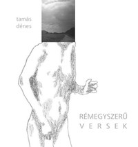 Tamás Dénes: Rémegyszerű versek -  (Könyv)