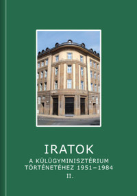 Iratok a Külügyminisztérium történetéhez 1951-1984 - 2. kötet - 1963-1972 -  (Könyv)