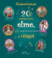 20 rendkívüli elme, aki megváltoztatta a világot -  (Könyv)