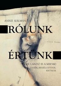 Aniszi Kálmán: Rólunk, értünk - A mulandó is a miénk -  (Könyv)