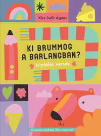 Kis Judit Ágnes: Ki brummog a barlangban? - Kitalálós versek -  (Könyv)