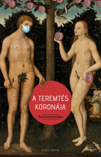 A teremtés koronája - Karanténantológia -  (Könyv)
