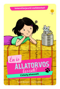 Eva Chatelain, Sylvie Baussier: Cickuty elveszett! - Én is állatorvos leszek 3. -  (Könyv)