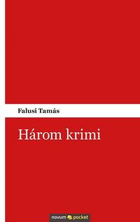 Falusi Tamás: Három krimi -  (Könyv)