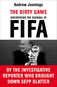 Andrew Jennings: The Dirty Game - Uncovering the Scandal at FIFA -  (Könyv)