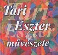 Tari Eszter: Tari Eszter művészete -  (Könyv)