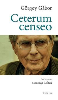 Görgey Gábor: Ceterum censeo -  (Könyv)