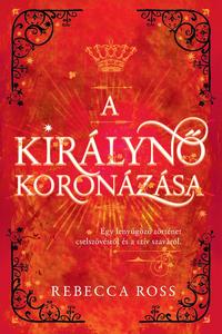Rebecca Ross: A királynő koronázása -  (Könyv)