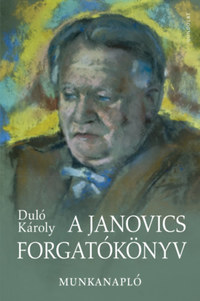 Duló Károly: A Janovics forgatókönyv - Munkanapló -  (Könyv)