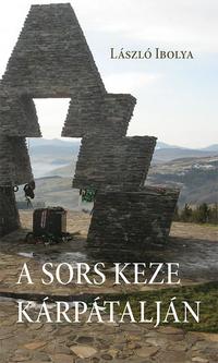 László Ibolya: A sors keze Kárpátalján -  (Könyv)