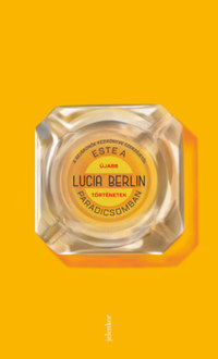 Lucia Berlin: Este a paradicsomban - Újabb történetek -  (Könyv)