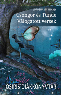 Vörösmarty Mihály: Csongor és Tünde - Válogatott versek -  (Könyv)