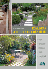 Peter Himmelhuber: Kőmunkák a kertben és a ház körül -  (Könyv)