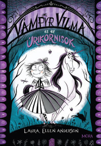 Laura Ellen Anderson: Vámpyr Vilma és az úrikornisok -  (Könyv)