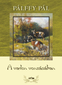 Pálffy Pál: A vadon vonzásában -  (Könyv)