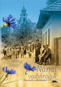 Berényi László: Nánai vadvirágok - Történetek a szülőfalumból -  (Könyv)
