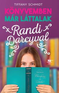 Tiffany Schmidt: Randi Darcyval - Könyvemben már láttalak 1. -  (Könyv)