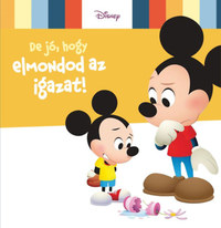 Disney Baby - De jó, hogy elmondod az igazat! -  (Könyv)