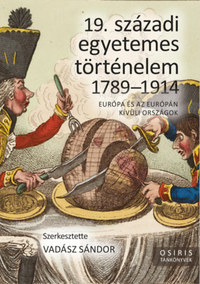 Vadász Sándor (szerk.): 19. századi egyetemes történelem 1789-1914 - Európa és az Európán kívüli országok -  (Könyv)