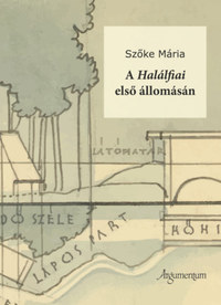 Szőke Mária: A Halálfiai első állomásán - Babits Mihály világa 1921 eleje és 1923 augusztusa között -  (Könyv)