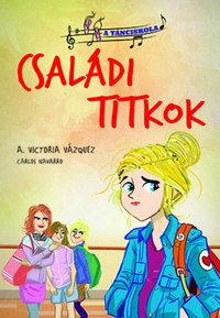 A. Victoria Vázquez: A tánciskola 2. - Családi titkok -  (Könyv)