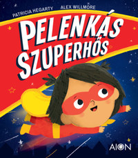Patricia Hegarty: Pelenkás Szuperhős -  (Könyv)