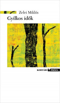 Zelei Miklós: Gyilkos idők - Epikus improvizáció -  (Könyv)