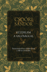 Csoóri Sándor: Küzdelem a valósággal - Szociográfiai kísérletek a 60-as évekből -  (Könyv)