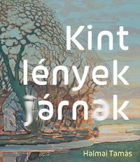 Halmai Tamás: Kint lények járnak -  (Könyv)