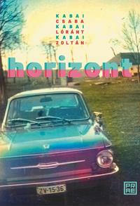 Kabai Csaba, Kabai Zoltán, Kabai Lóránt: Horizont -  (Könyv)