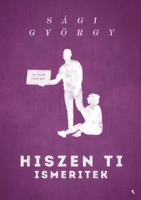 Sági György: Hiszen ti ismeritek -  (Könyv)