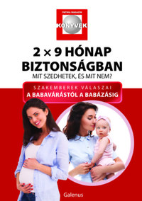 Dr. Budai Marianna, Dr. Budai Lívia, Csetneki Julianna, Lelovics Zsuzsanna: 2x9 hónap biztonságban - Mit szedhetek, és mit nem? - Szakemberek válaszai a babavárástól a babázásig -  (Könyv)