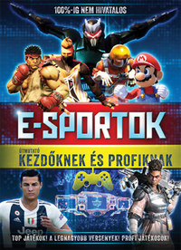 E-sportok - Útmutató kezdőknek és profiknak -  (Könyv)