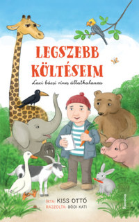 Kiss Ottó: Legszebb költéseim - Laci bácsi rímes állatkalauza -  (Könyv)
