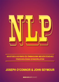 John Seymour, Joseph O'Connor: NLP - Segítség egymás és önmagunk megértéséhez -  (Könyv)