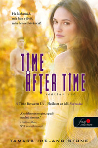 Tamara Ireland Stone: Time After Time - Időtlen idő - Elválaszt az idő 2. -  (Könyv)