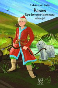 Urbánszki László: Karacs - Egy ősmagyar kiskamasz kalandjai -  (Könyv)