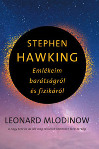 Leonard Mlodinow: Stephen Hawking - Emlékeim barátságról és fizikáról -  (Könyv)
