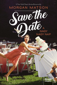 Morgan Matson: Save the Date - A nagy nagy nap -  (Könyv)