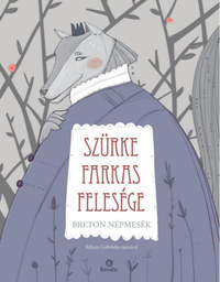 Szürke farkas felesége - Breton népmesék -  (Könyv)