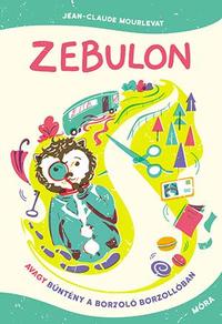 Jean-Claude Mourlevat: Zebulon, avagy bűntény a Borzoló Borzollóban -  (Könyv)