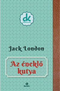 Jack London: Az éneklő kutya -  (Könyv)