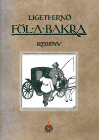 Ligeti Ernő: Föl a bakra -  (Könyv)