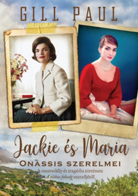 Gill Paul: Jackie és Maria - Onassis szerelmei -  (Könyv)